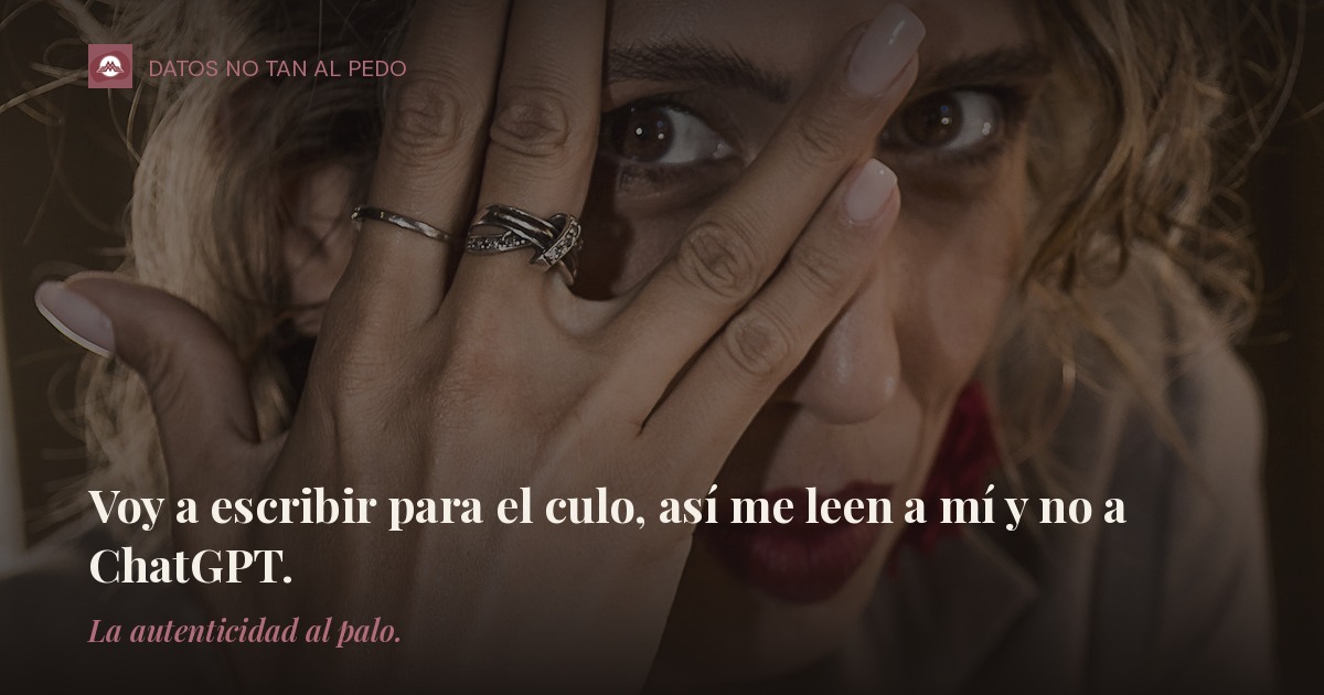 Voy a escribir para el culo, así me leen a mí y no a ChatGPT